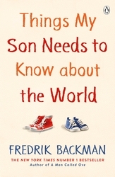 Book cover of Things My Son Needs to Know About The World by Fredrik Backman
