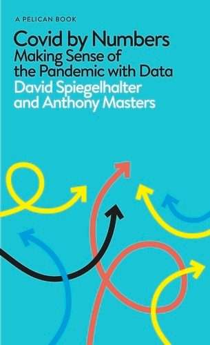 Book cover of Covid By Numbers by David Spiegelhalter, Anthony Masters