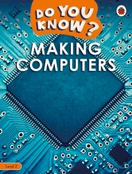 Book cover of Do You Know? Level 2 – Making Computers by Ladybird