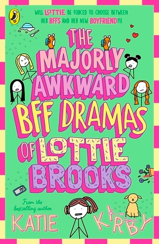 Book cover of #6 - The Majorly Awkward BFF Dramas of Lottie Brooks by Katie Kirby