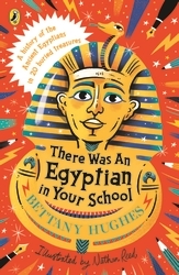 Book cover of There Was an Egyptian in Your School by Bettany Hughes