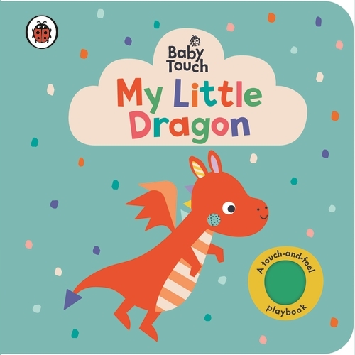 Book cover of Baby Touch: My Little Dragon by Ladybird