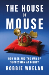 Book cover of The House of Mouse by Robbie Whelan