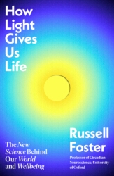 Book cover of How Light Gives Us Life by Russell Foster