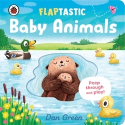 Book cover of Flaptastic Baby Animals by Dan Green