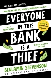 Book cover of Everyone In This Bank Is A Thief by Benjamin Stevenson