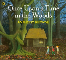 Book cover of Once Upon a Time in the Woods by Anthony Browne