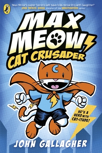 Book cover of #1 - Max Meow Book 1: Cat Crusader by John Gallagher