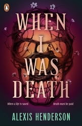 Book cover of When I Was Death by Alexis Henderson