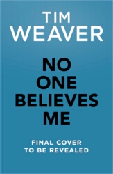 Book cover of No One Believes Me by Tim Weaver