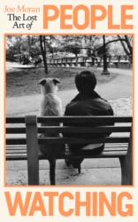 Book cover of The Lost Art of People Watching by Joe Moran