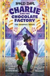 Book cover of Charlie and the Chocolate Factory: The Graphic Novel by Insha Fitzpatrick, Roald Dahl