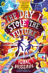 Book cover of The Day I Stole the Future by Iqbal Hussain