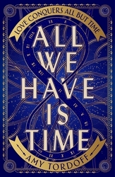 Book cover of All We Have is Time by Amy Tordoff