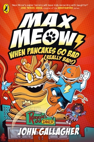 Book cover of #6 - Max Meow Book 6: When Pancakes Go Bad (Really Bad!) by John Gallagher