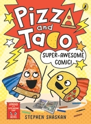 Book cover of Pizza and Taco: Super-Awesome Comic! by Stephen Shaskan