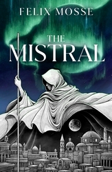Book cover of The Mistral by Felix Mosse