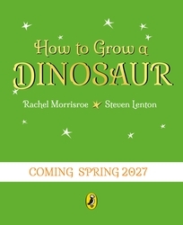 Book cover of How to Grow A Dinosaur by Rachel Morrisroe