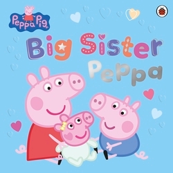 Book cover of Peppa Pig: Big Sister Peppa by Peppa Pig