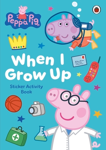 Book cover of Peppa Pig: When I Grow Up Sticker Activity Book by Peppa Pig