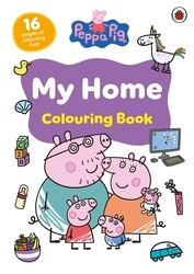 Book cover of Peppa Pig: My Home Colouring Book by Peppa Pig
