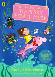 Book cover of How to Grow Magic: The Pesky Pirate Crew by Rachel Morrisroe
