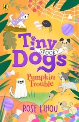 Book cover of Tiny Dogs: Pumpkin Trouble by Rose Lihou