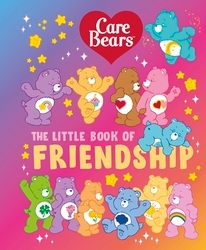 Book cover of Care Bears: The Little Book of Friendship by Care Bears