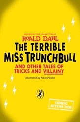 Book cover of The Terrible Miss Trunchbull and Other Tales of Tricks & Villainy by Roald Dahl
