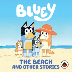 Book cover of Bluey: The Beach and Other Stories by Ladybird, Bluey