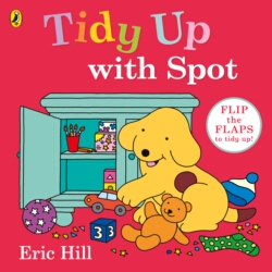Book cover of Tidy up with Spot by Eric Hill