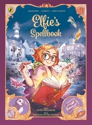Book cover of Elfie's Spellbook Volumes 1 & 2: Elfie's Spellbook and The Song of the Cicadas by Christophe Arleston, Audrey Alwett