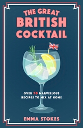 Book cover of The Great British Cocktail by Emma Stokes