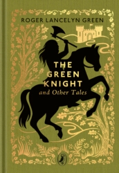 Book cover of The Green Knight and Other Tales by Roger Lancelyn Green