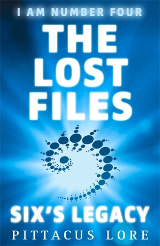 Book cover of #2 - I Am Number Four: The Lost Files: Six's Legacy by Pittacus Lore