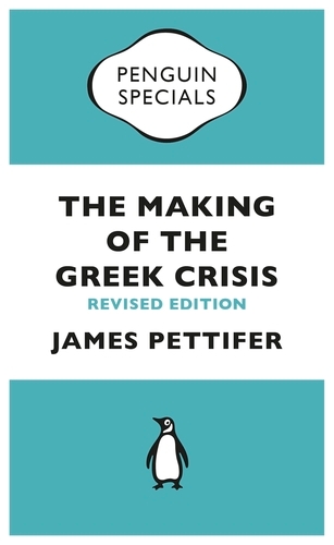 Book cover of The Making of the Greek Crisis by James Pettifer