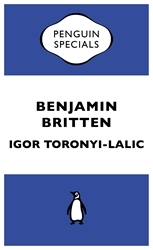 Book cover of Benjamin Britten by Igor Toronyi-Lalic
