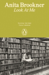 Book cover of Look At Me by Anita Brookner