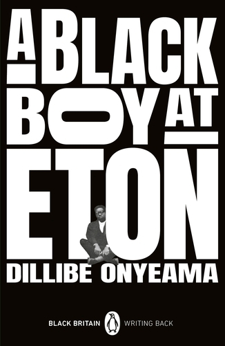 Book cover of #11 - A Black Boy at Eton by Dillibe Onyeama