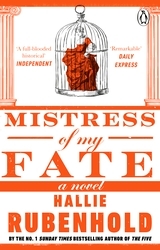 Book cover of Mistress of My Fate by Hallie Rubenhold