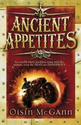 Book cover of Ancient Appetites by Oisin McGann