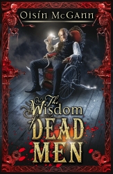 Book cover of Wisdom of Dead Men by Oisin McGann