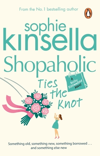 Book cover of #3 - Shopaholic Ties The Knot by Sophie Kinsella