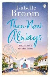 Book cover of Then. Now. Always. by Isabelle Broom
