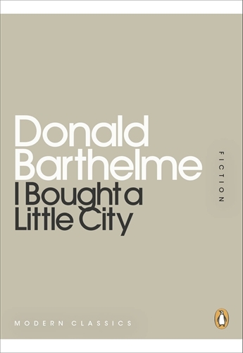 Book cover of I Bought a Little City by Donald Barthelme