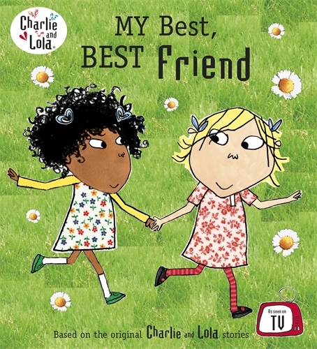 Book cover of Charlie and Lola: My Best, Best Friend