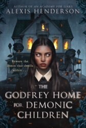 Book cover of The Godfrey Home for Demonic Children by Alexis Henderson