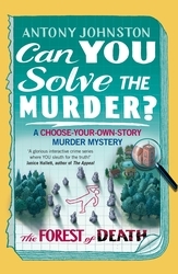 Book cover of Can You Solve the Murder? - The Forest of Death by Antony Johnston