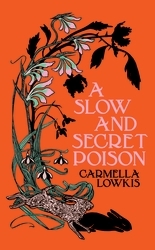 Book cover of A Slow and Secret Poison by Carmella Lowkis