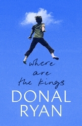 Book cover of Where Are the Kings by Donal Ryan